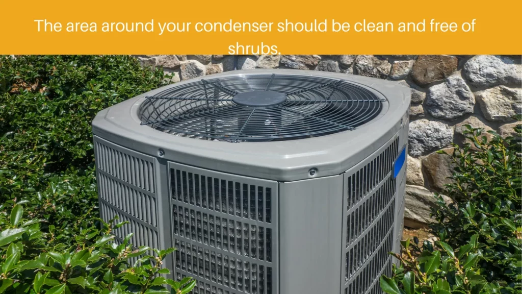The area around your condenser should be clean and free of shrubs result